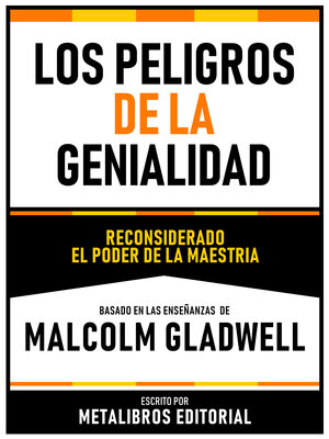 cover image of Los Peligros De La Genialidad--Basado En Las Enseñanzas De Malcolm Gladwell